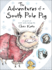 Book Cover for "The Adventures of a South Pole Pig"